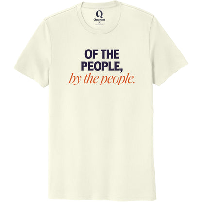 "Of the People, by the People." Quorum Unisex 100% Organic Cotton Tee front print in White Sand