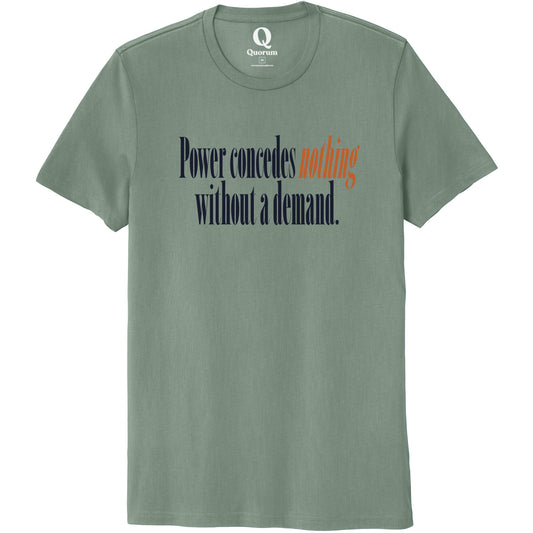 "Power concedes nothing without a demand." Quorum Unisex 100% Organic Cotton Tee front print in Matcha Green