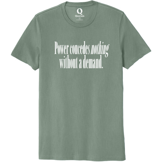 "Power concedes nothing without a demand." Quorum Unisex 100% Organic Cotton Tee editorial print in Matcha Green