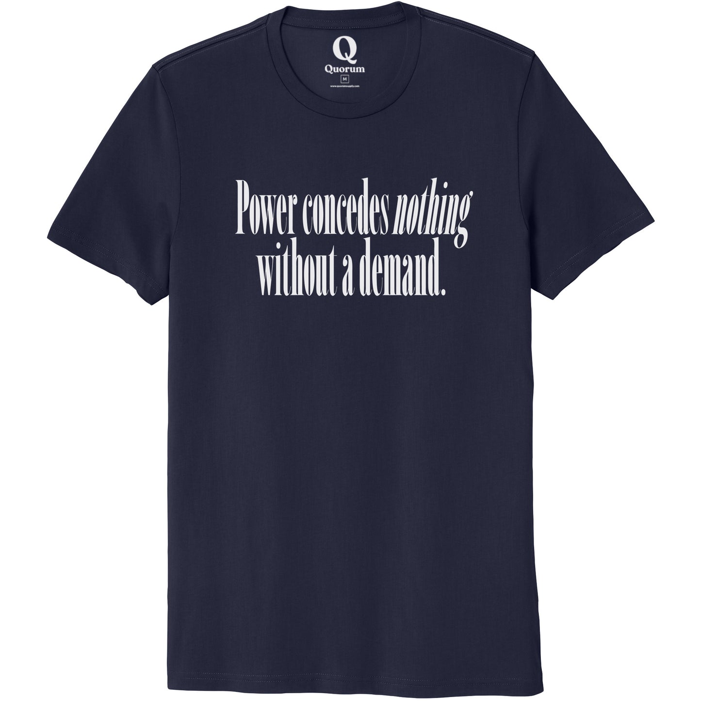 "Power concedes nothing without a demand." Quorum Unisex 100% Organic Cotton Tee editorial print in Night Sky Navy