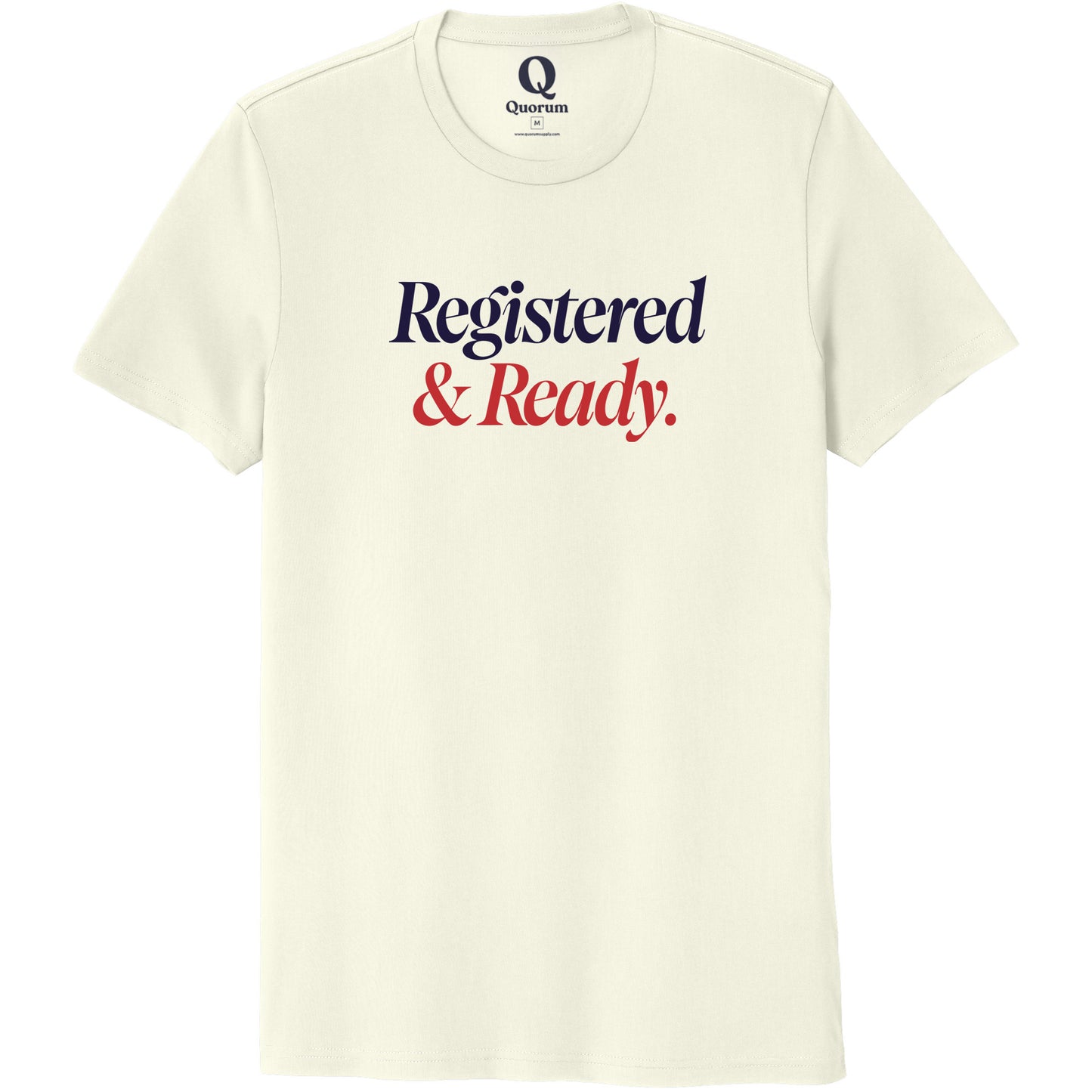 "Registered & Ready." Quorum Unisex 100% Organic Cotton Tee front print in White Sand