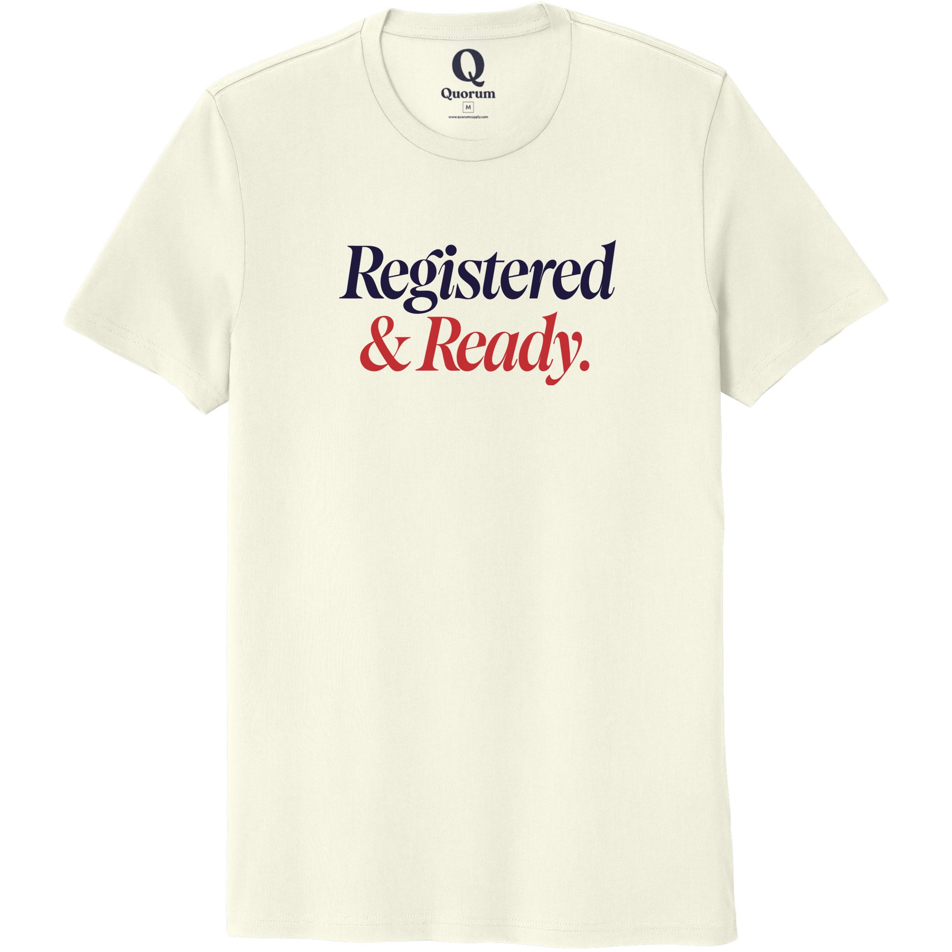 "Registered & Ready." Quorum Unisex 100% Organic Cotton Tee front print in White Sand