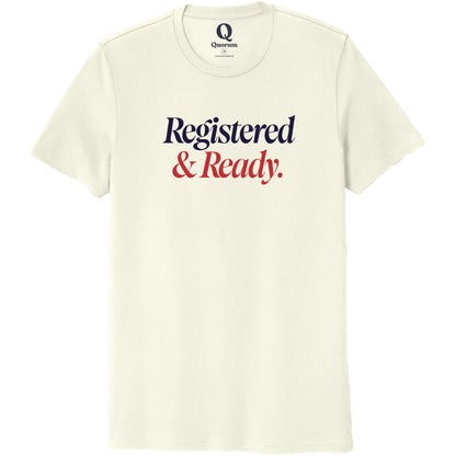 "Registered & Ready." Quorum Unisex 100% Organic Cotton Tee front print in White Sand