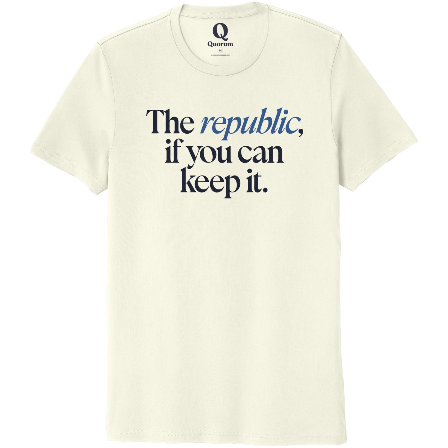 "The republic, if you can keep it." Quorum Unisex 100% Organic Cotton Tee front print in White Sand