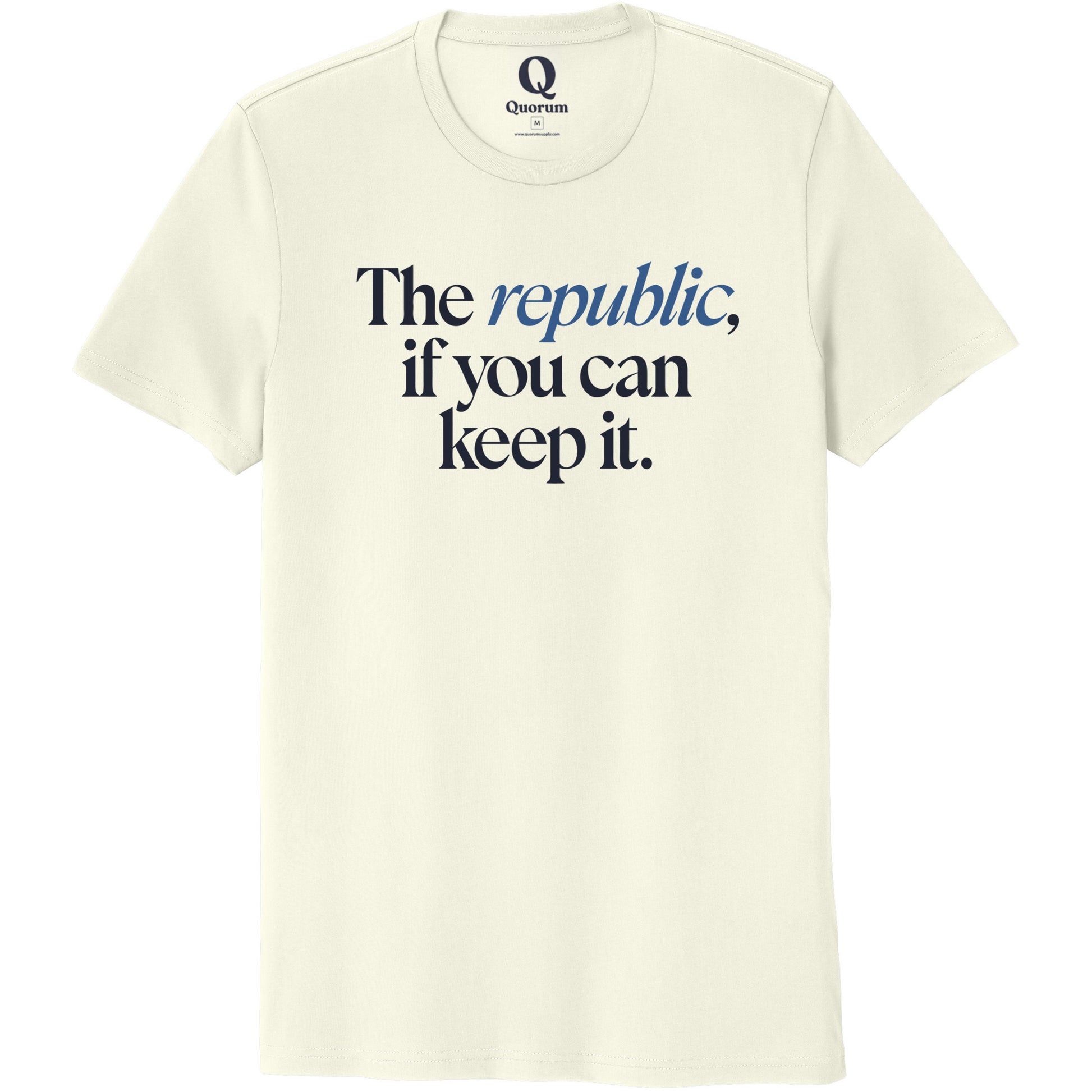 "The republic, if you can keep it." Quorum Unisex 100% Organic Cotton Tee front print in White Sand