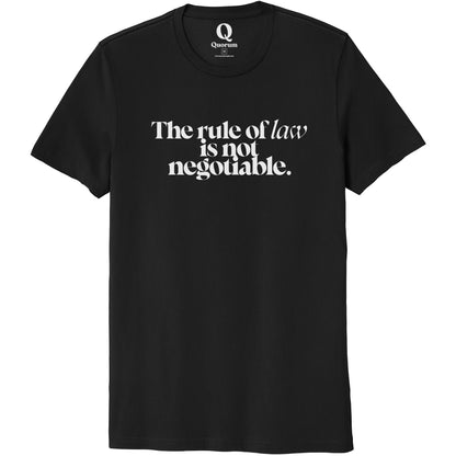 "The rule of law is not negotiable." Quorum Unisex 100% Organic Cotton Tee editorial print in Deep Black