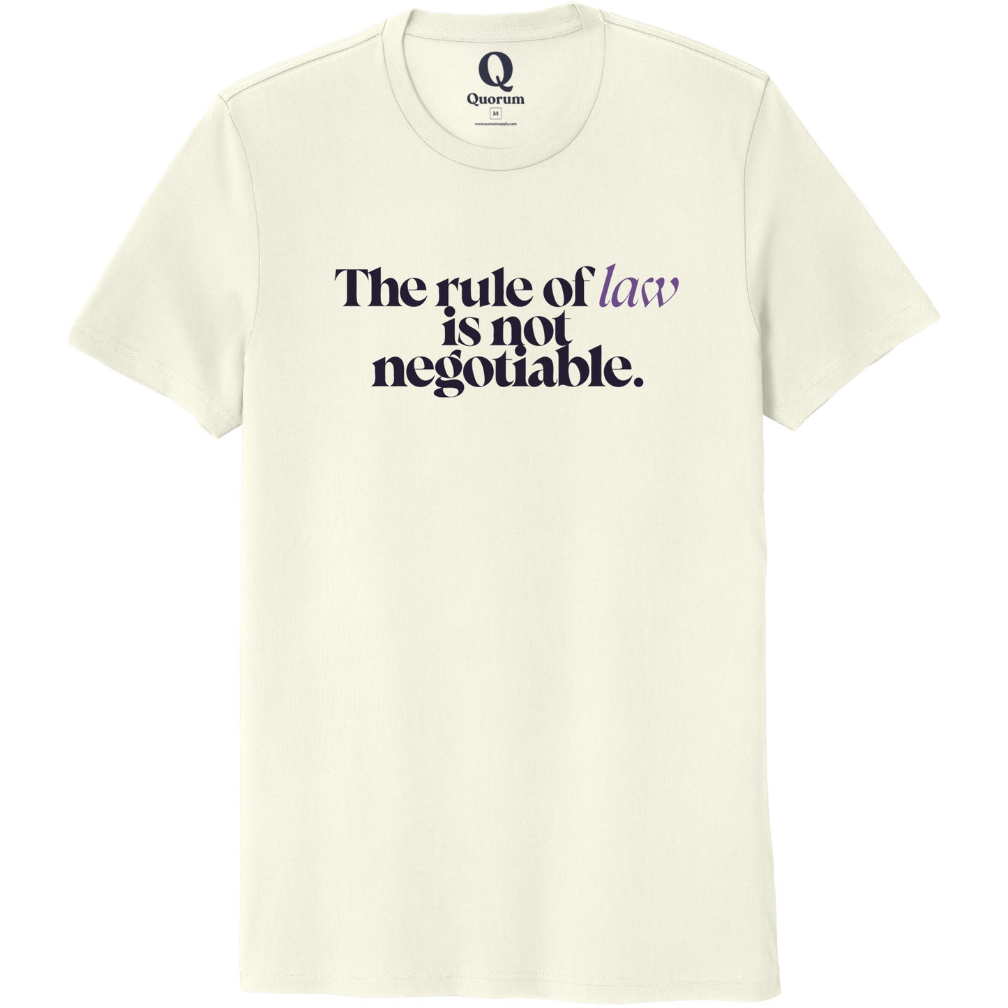 "The rule of law is not negotiable." Quorum Unisex 100% Organic Cotton Tee front print in White Sand
