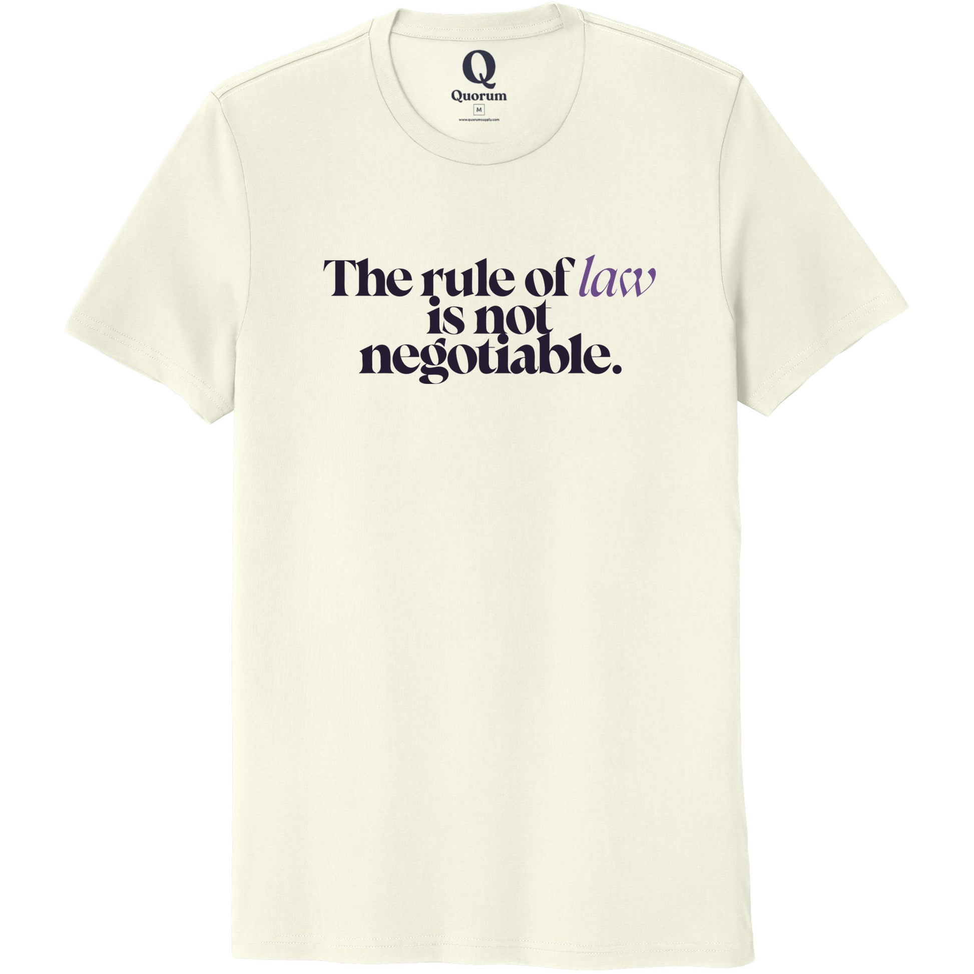 "The rule of law is not negotiable." Quorum Unisex 100% Organic Cotton Tee front print in White Sand