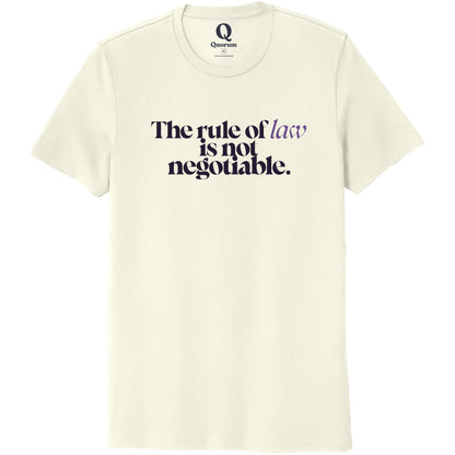 "The rule of law is not negotiable." Quorum Unisex 100% Organic Cotton Tee front print in White Sand