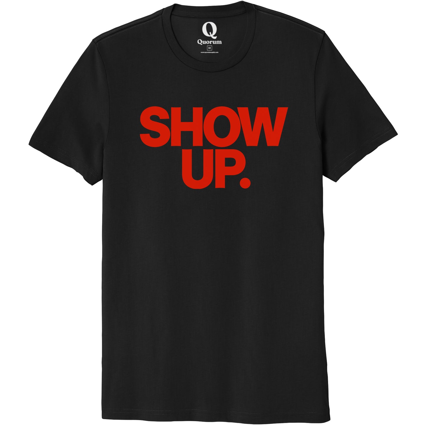 "Show up. Stand up. Suit up." Quorum Unisex 100% Organic Cotton Tee front print in Deep Black
