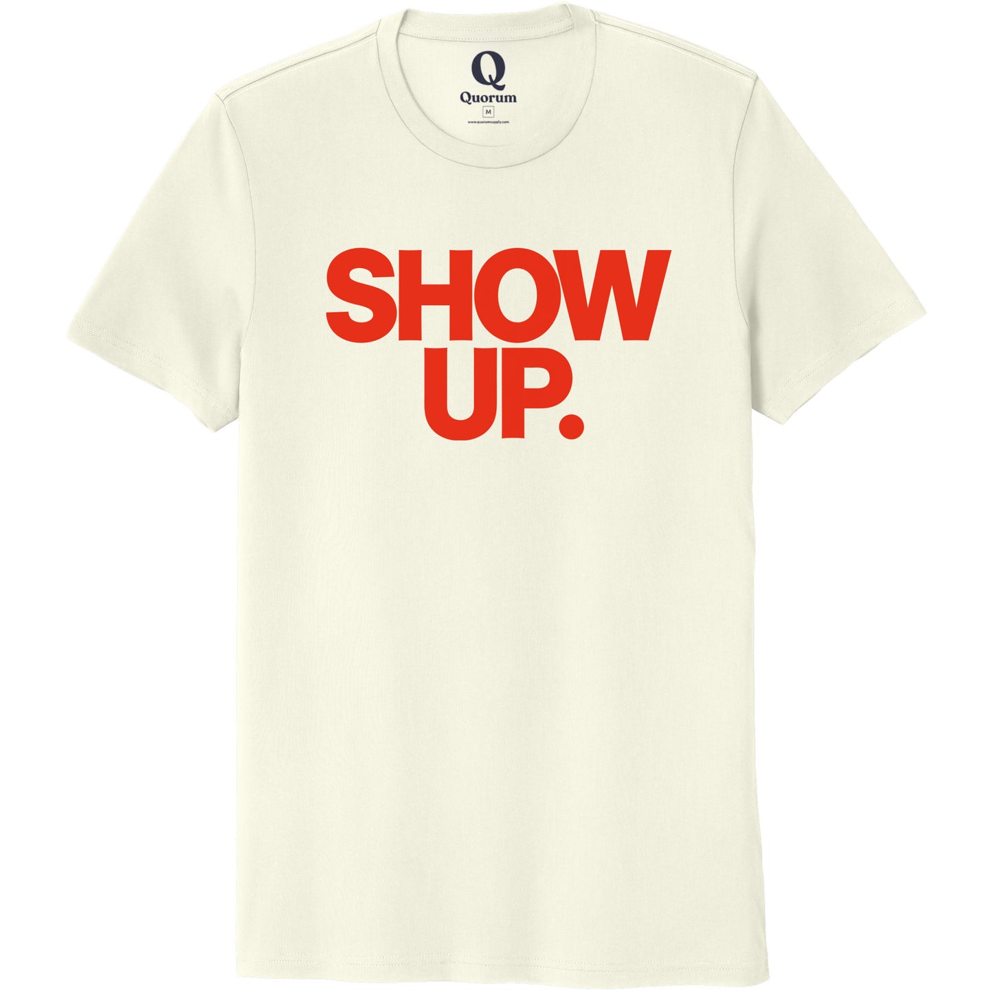 "Show up. Stand up. Suit up." Quorum Unisex 100% Organic Cotton Tee front print in White Sand