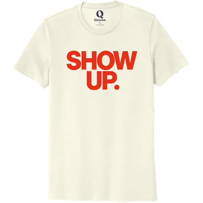 "Show up. Stand up. Suit up." Quorum Unisex 100% Organic Cotton Tee front print in White Sand