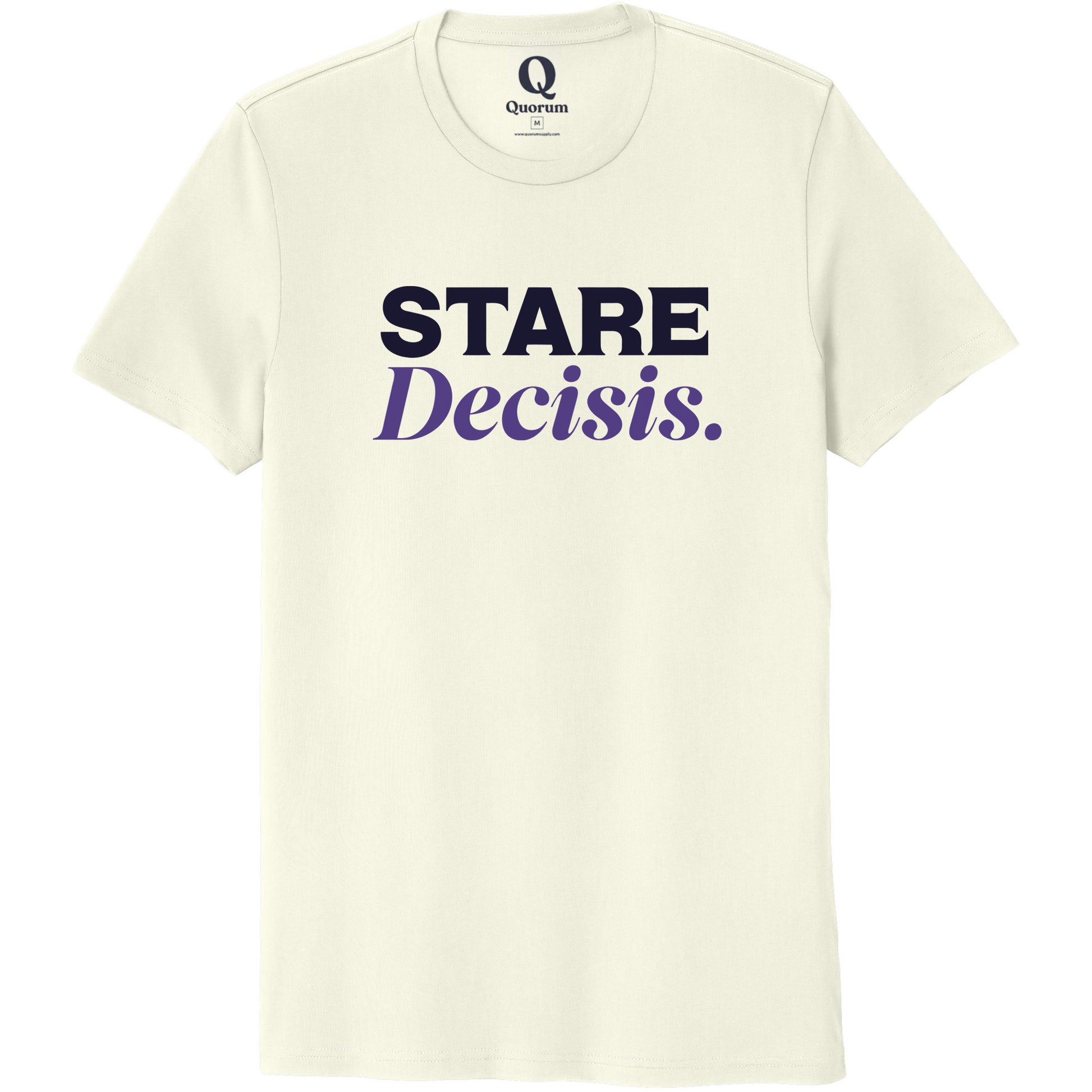 "Stare Decisis." Quorum Unisex 100% Organic Cotton Tee front print in White Sand