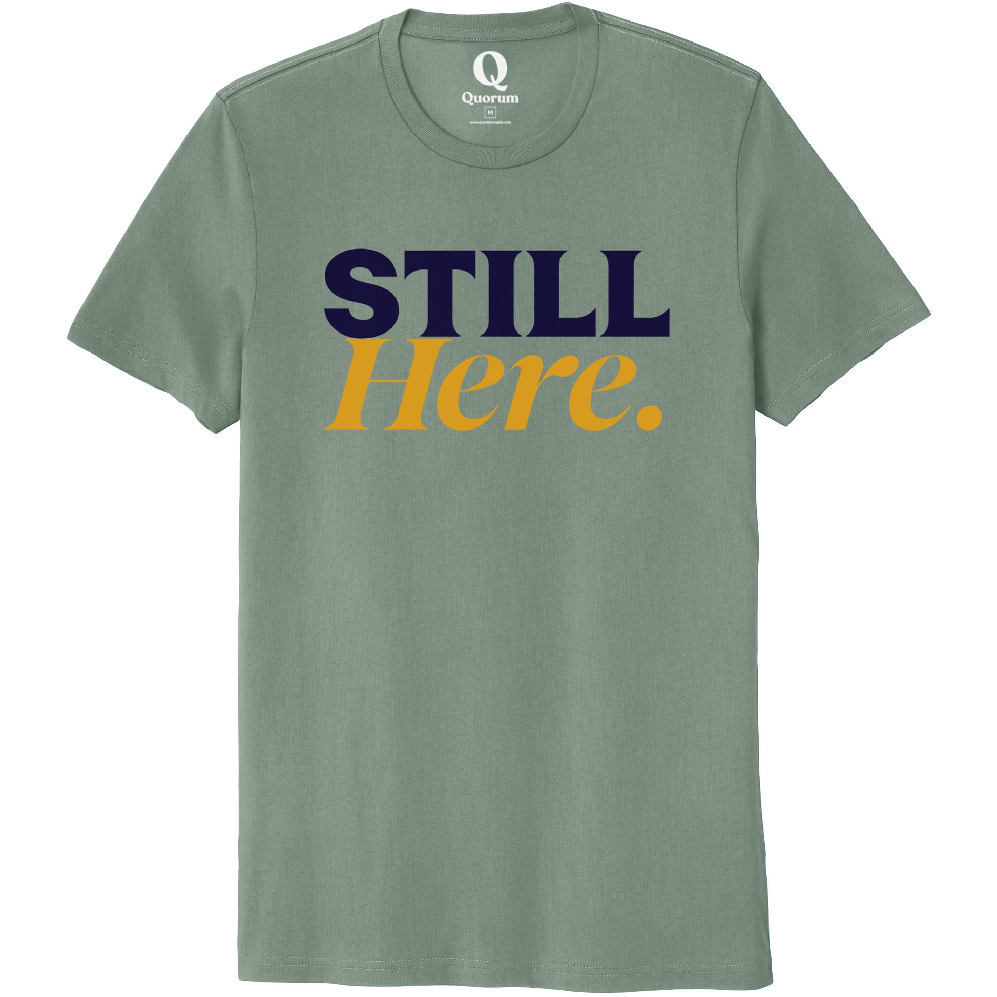 "Still Here." Quorum Unisex 100% Organic Cotton Tee front print in Matcha Green