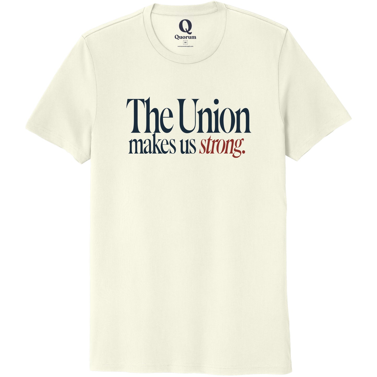 "The Union makes us strong." Quorum Unisex 100% Organic Cotton Tee front print in White Sand