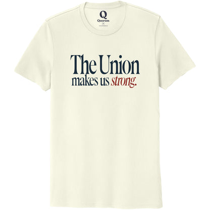 "The Union makes us strong." Quorum Unisex 100% Organic Cotton Tee front print in White Sand