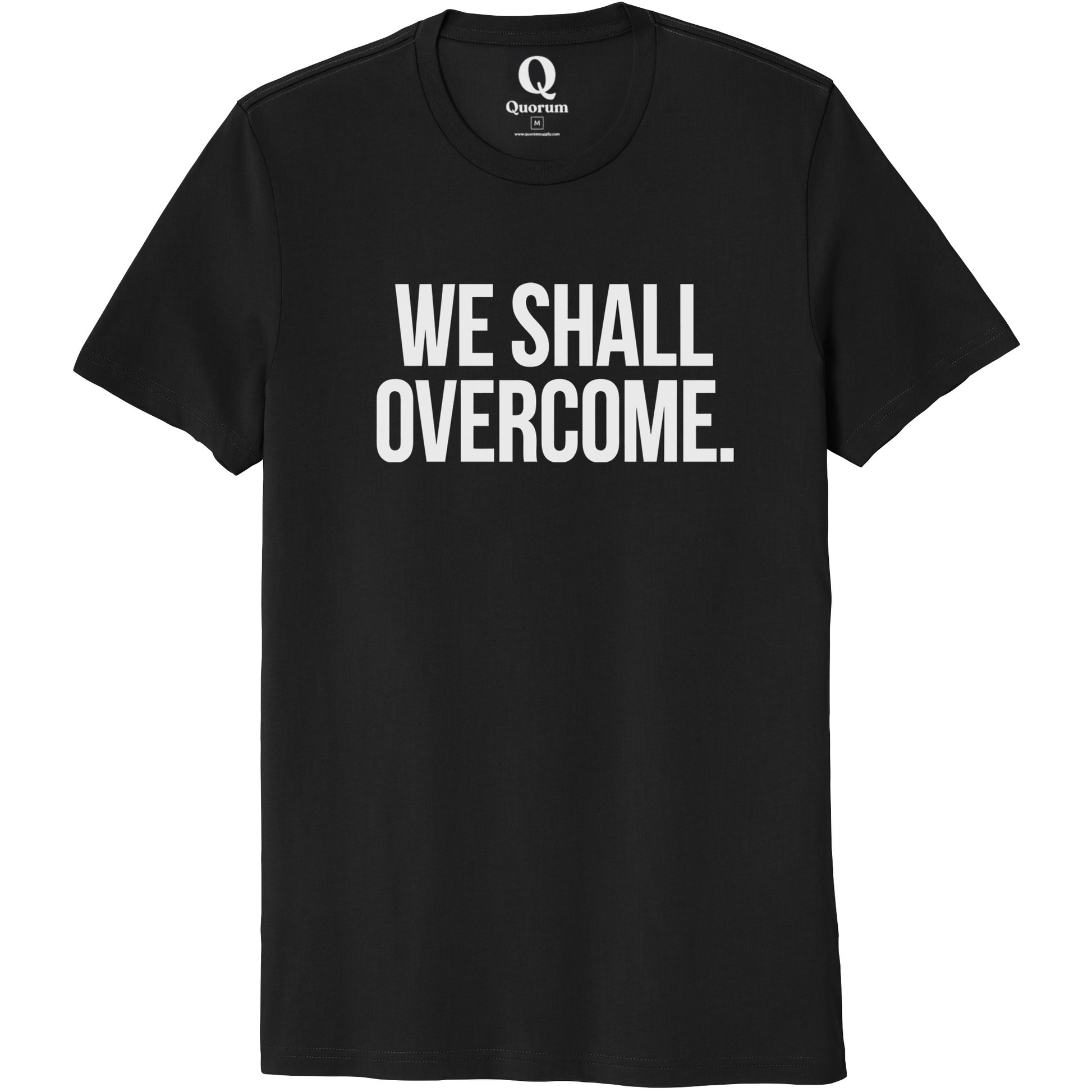 "We shall overcome." Quorum Unisex 100% Organic Cotton Tee editorial print in Deep Black