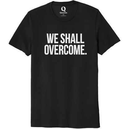 "We shall overcome." Quorum Unisex 100% Organic Cotton Tee editorial print in Deep Black