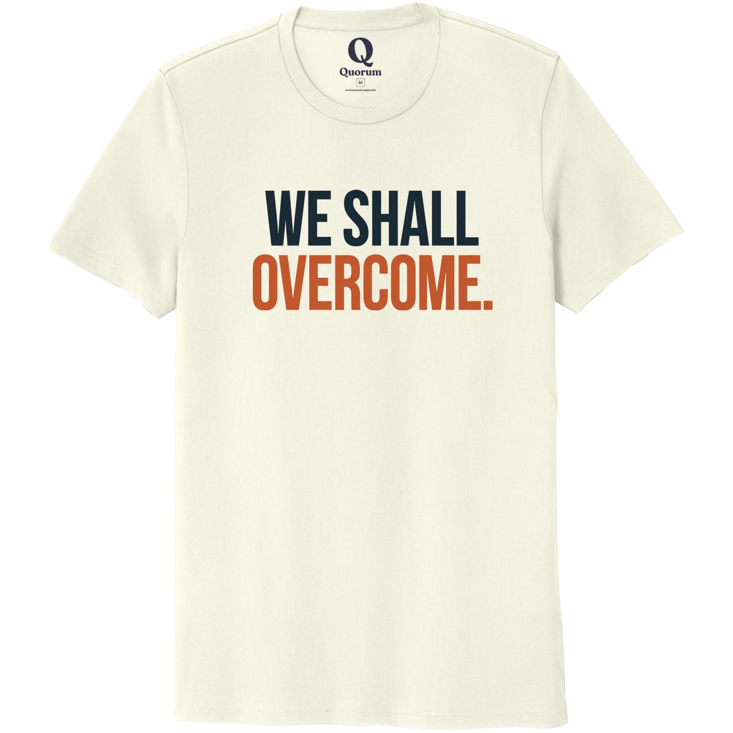 "We shall overcome." Quorum Unisex 100% Organic Cotton Tee front print in White Sand
