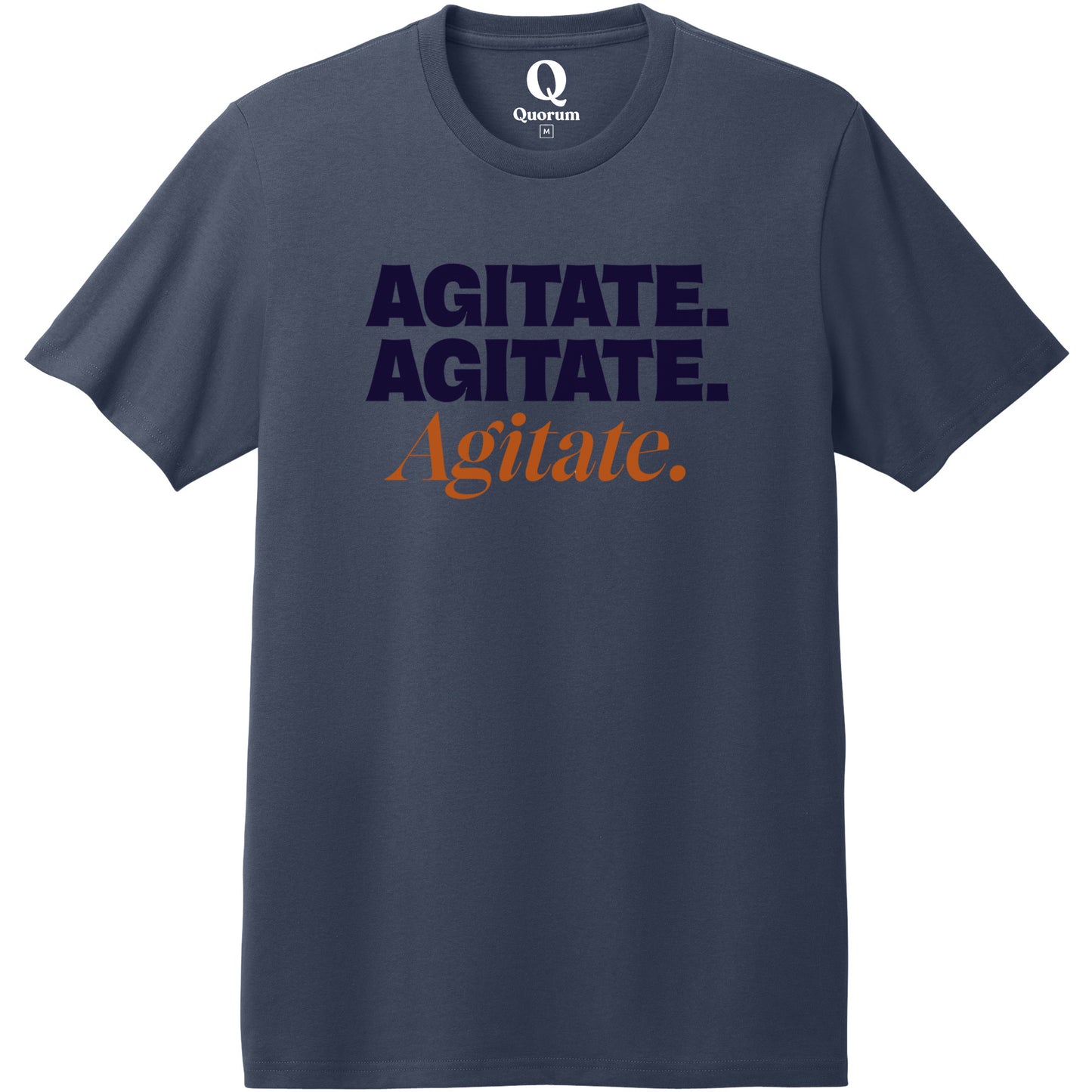 "Agitate. Agitate. Agitate." Quorum Heavyweight Recycled Cotton Tee front print in Night Sky Navy
