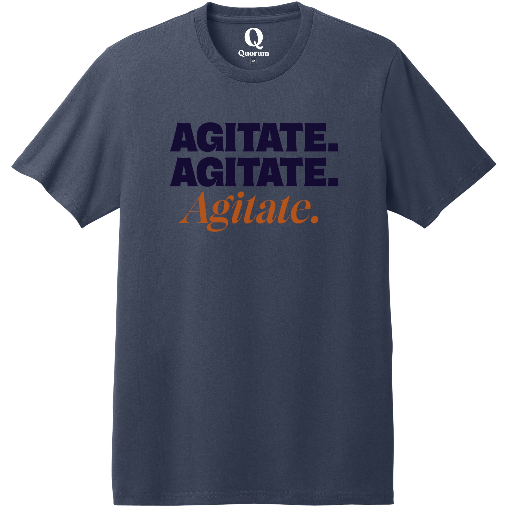 "Agitate. Agitate. Agitate." Quorum Heavyweight Recycled Cotton Tee front print in Night Sky Navy