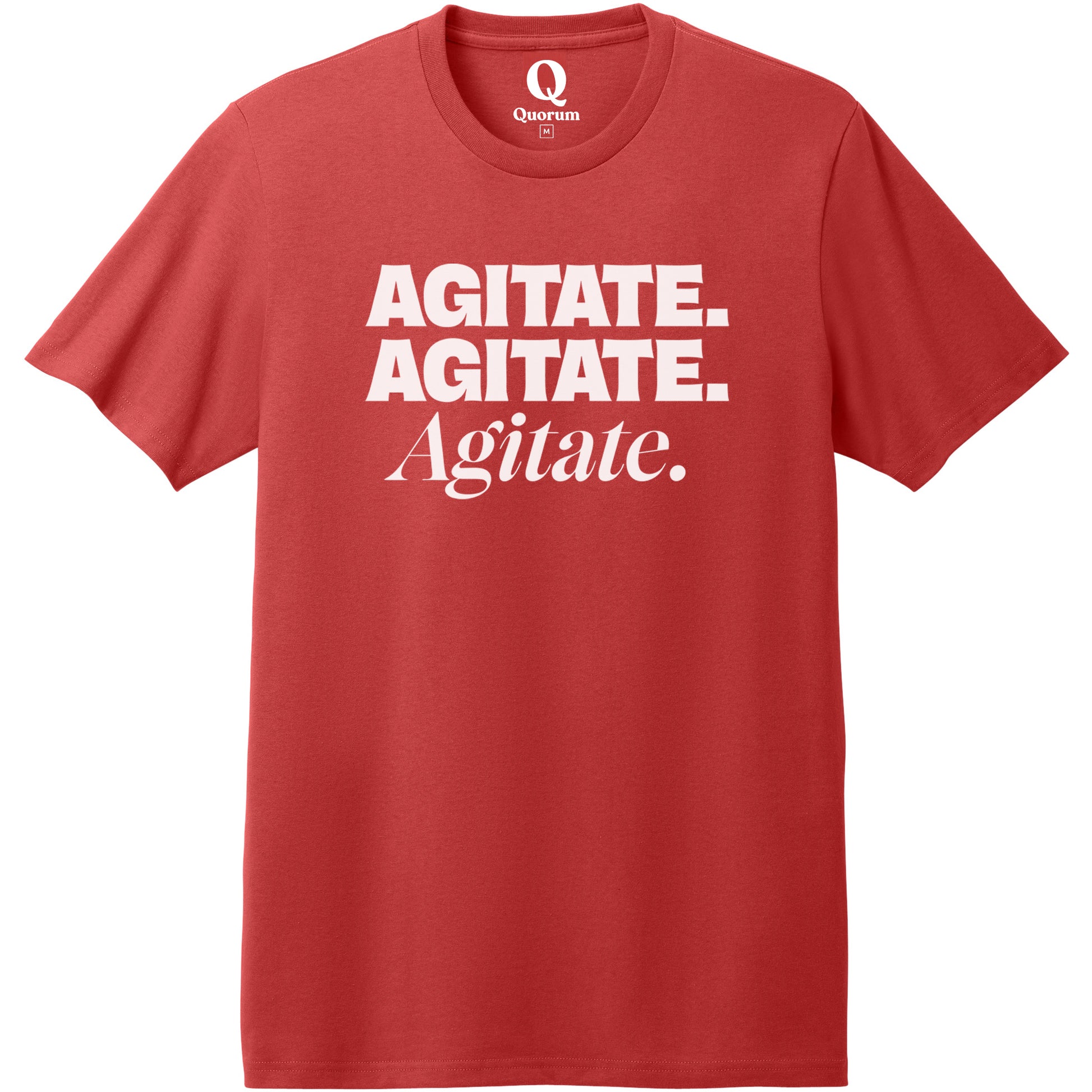 "Agitate. Agitate. Agitate." Quorum Heavyweight Recycled Cotton Tee editorial print in Beet Red