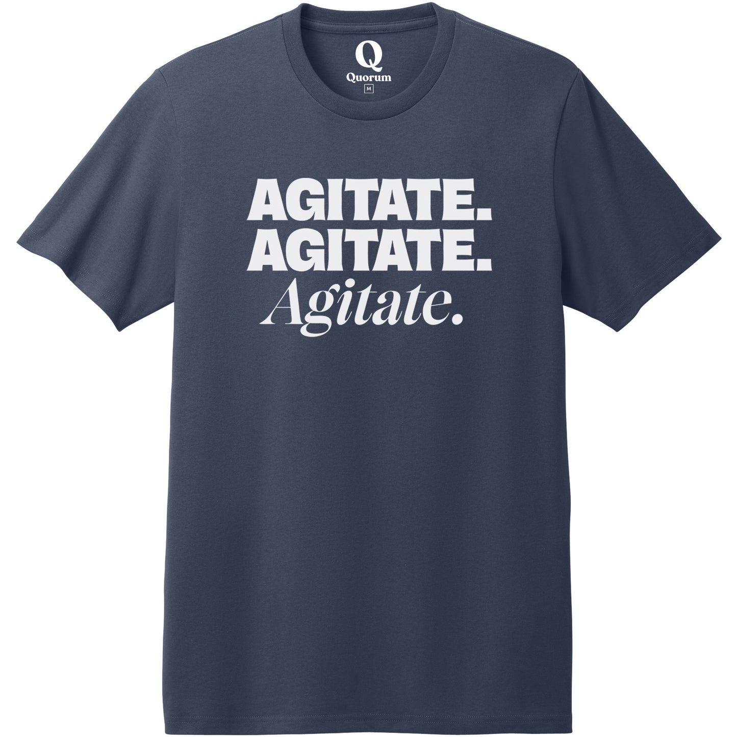 "Agitate. Agitate. Agitate." Quorum Heavyweight Recycled Cotton Tee editorial print in Night Sky Navy