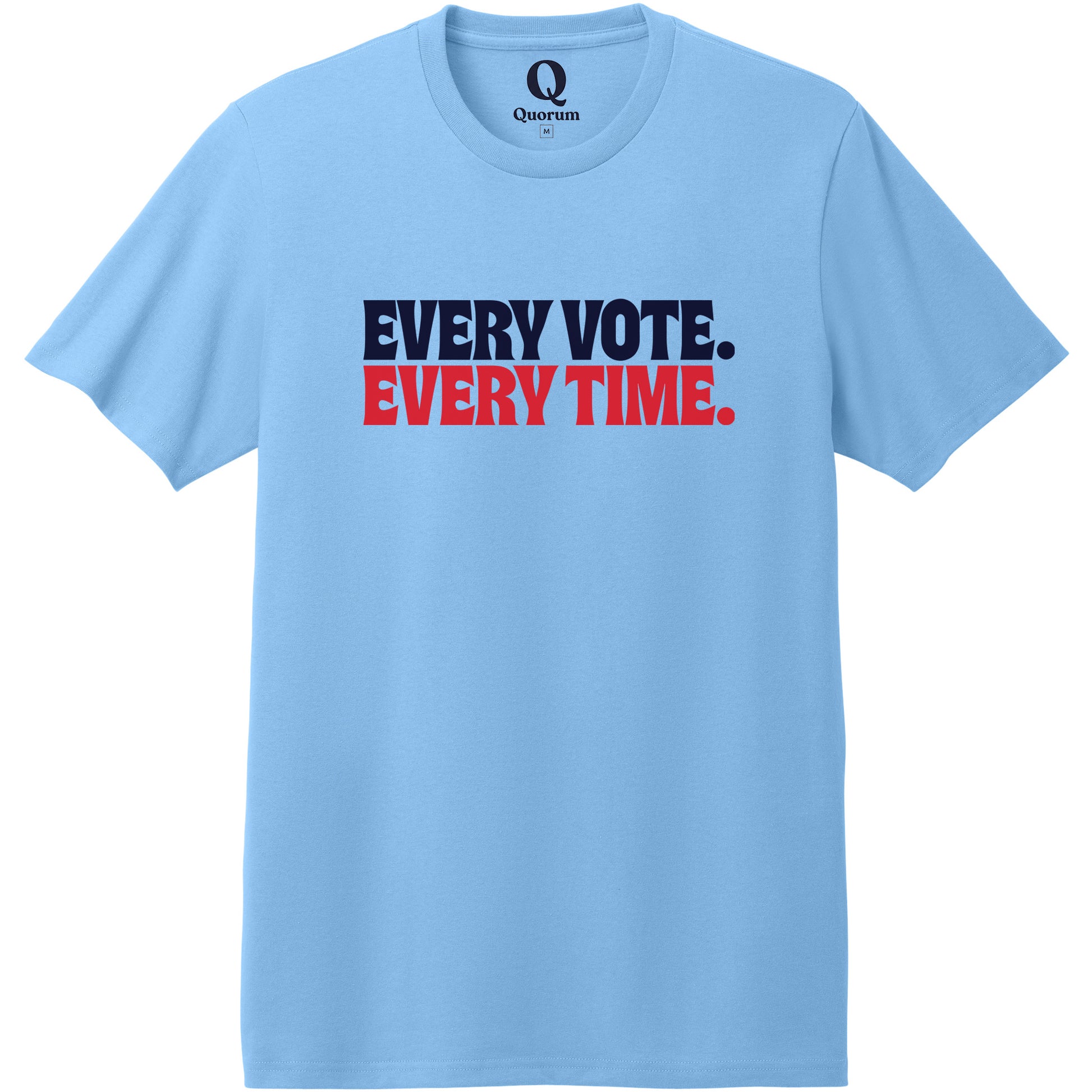 "Every Vote. Every Time." Quorum Heavyweight Recycled Cotton Tee front print in Arctic Blue