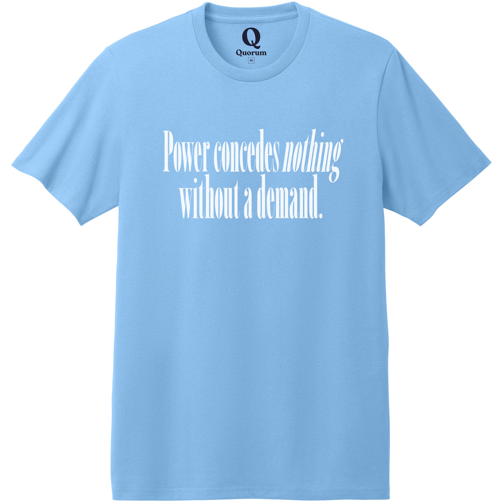"Power concedes nothing without a demand." Quorum Heavyweight Recycled Cotton Tee editorial print in Arctic Blue