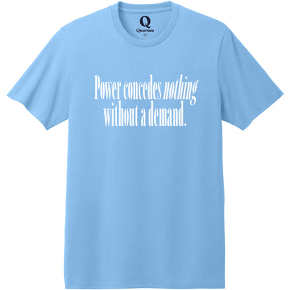 "Power concedes nothing without a demand." Quorum Heavyweight Recycled Cotton Tee editorial print in Arctic Blue