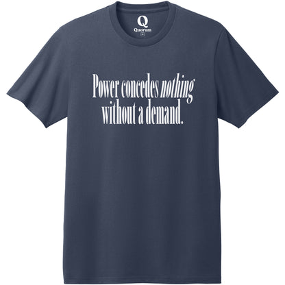 "Power concedes nothing without a demand." Quorum Heavyweight Recycled Cotton Tee editorial print in Night Sky Navy