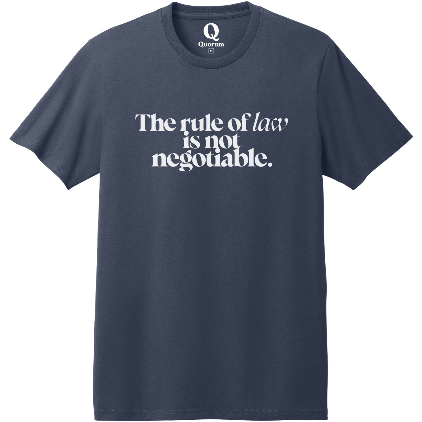 "The rule of law is not negotiable." Quorum Heavyweight Recycled Cotton Tee editorial print in Night Sky Navy