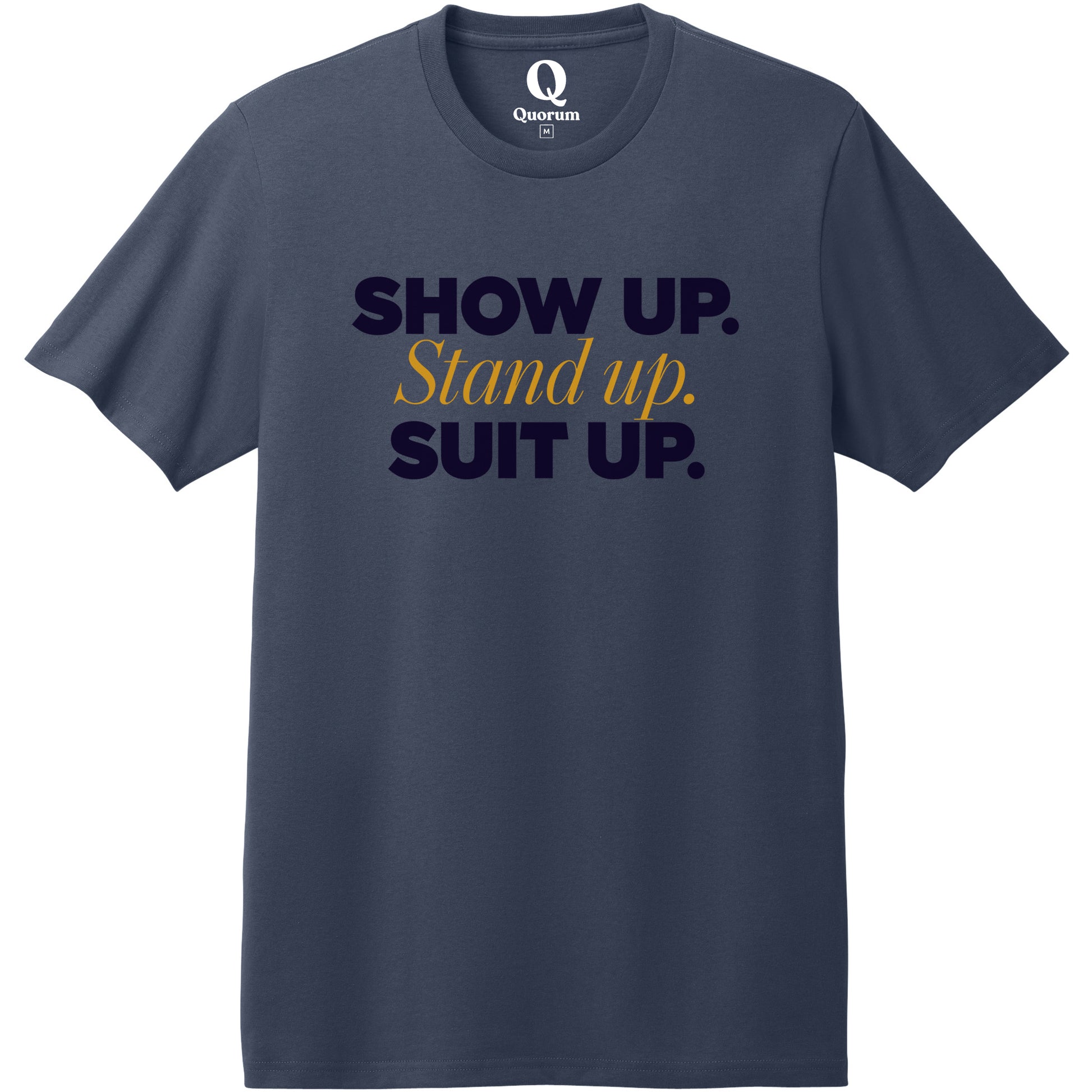 "Show Up." Quorum Heavyweight Recycled Cotton Tee front print in Night Sky Navy