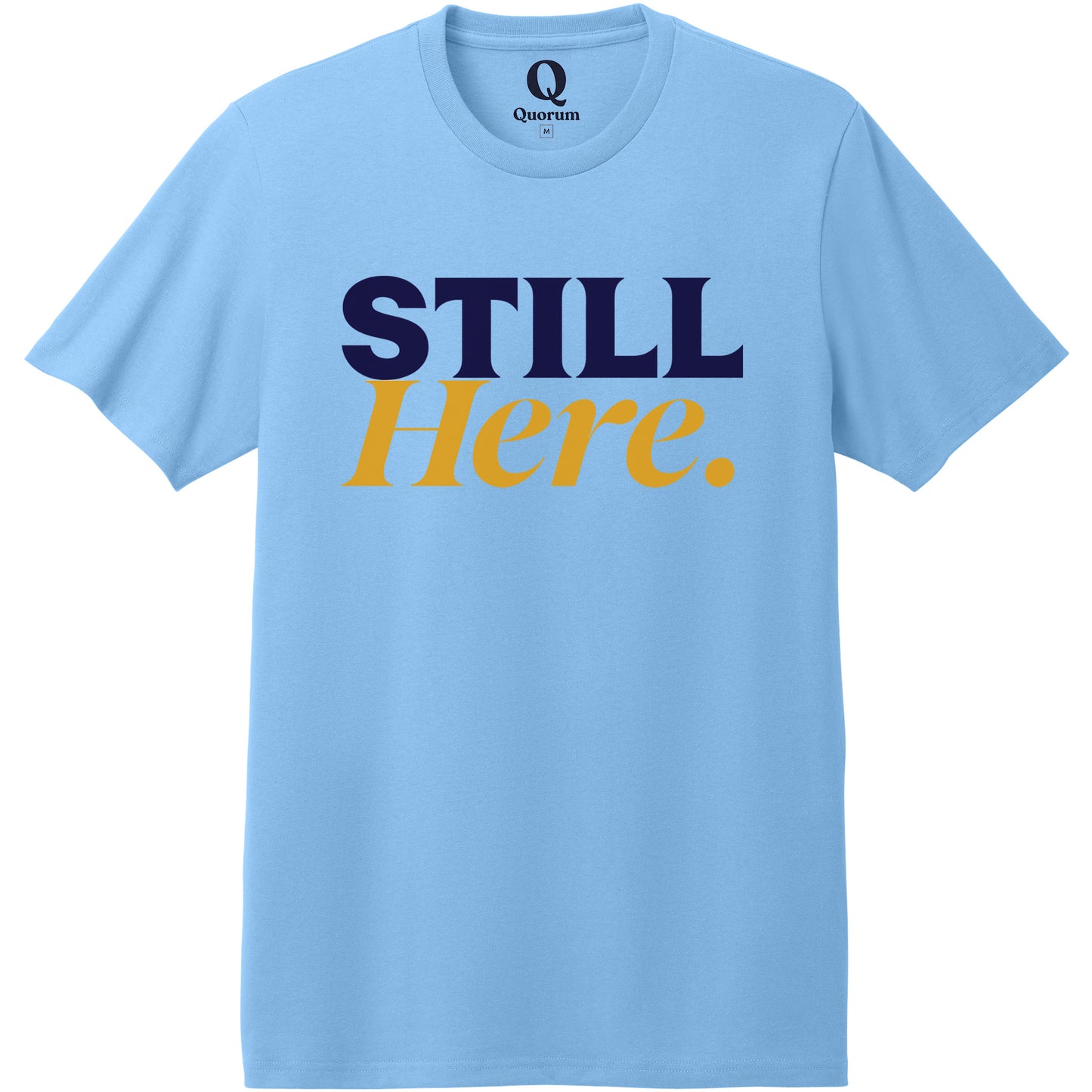 "Still Here." Quorum Heavyweight Recycled Cotton Tee front print in Arctic Blue