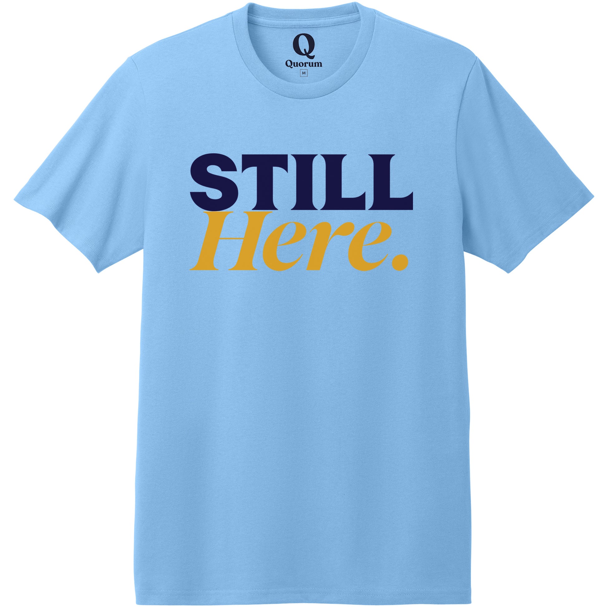 "Still Here." Quorum Heavyweight Recycled Cotton Tee front print in Arctic Blue