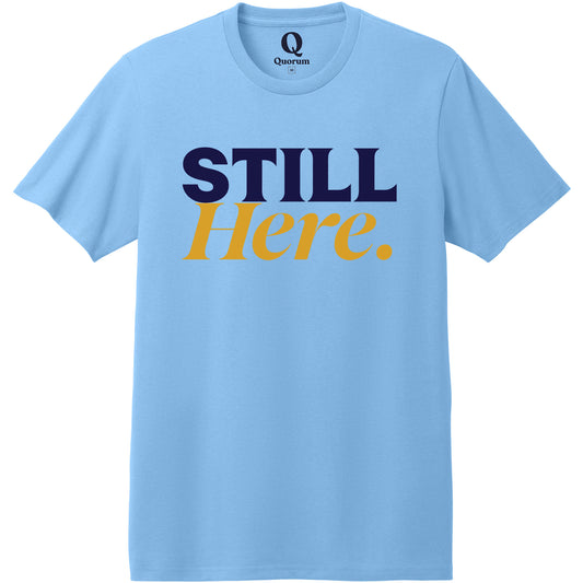 "Still Here." Quorum Heavyweight Recycled Cotton Tee front print in Arctic Blue