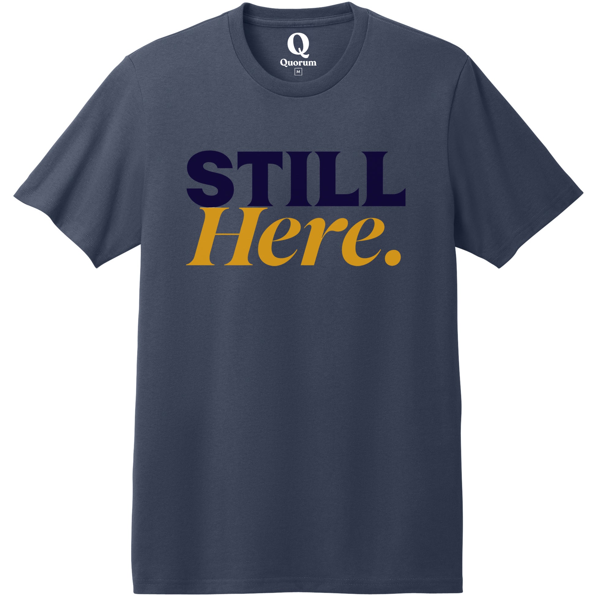 "Still Here." Quorum Heavyweight Recycled Cotton Tee front print in Night Sky Navy