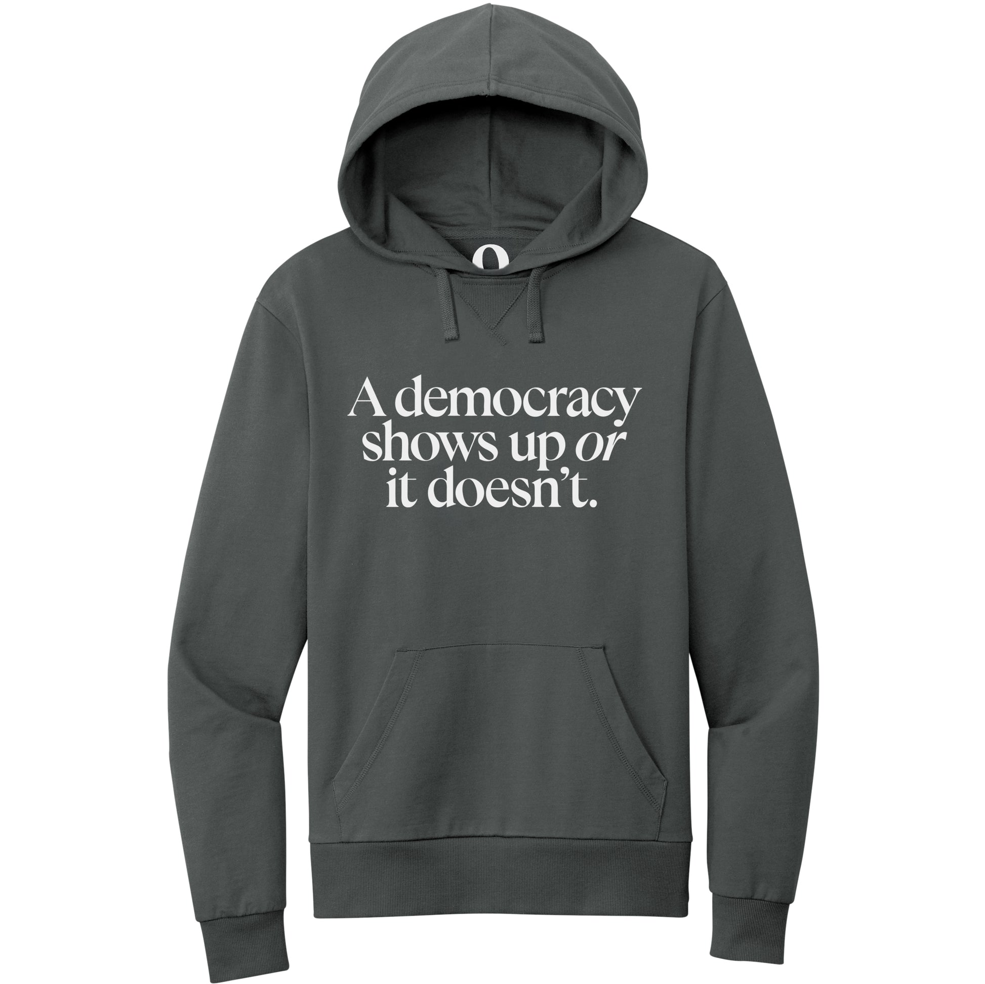"A democracy shows up or it doesn't." Quorum Pullover Hoodie editorial print in Terrain Grey