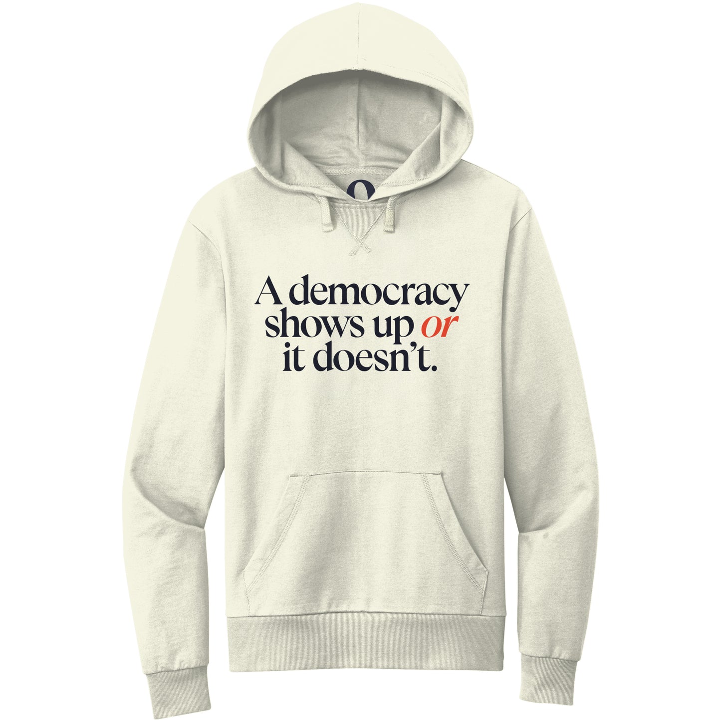 "A democracy shows up or it doesn't." Quorum Pullover Hoodie front print in White Sand