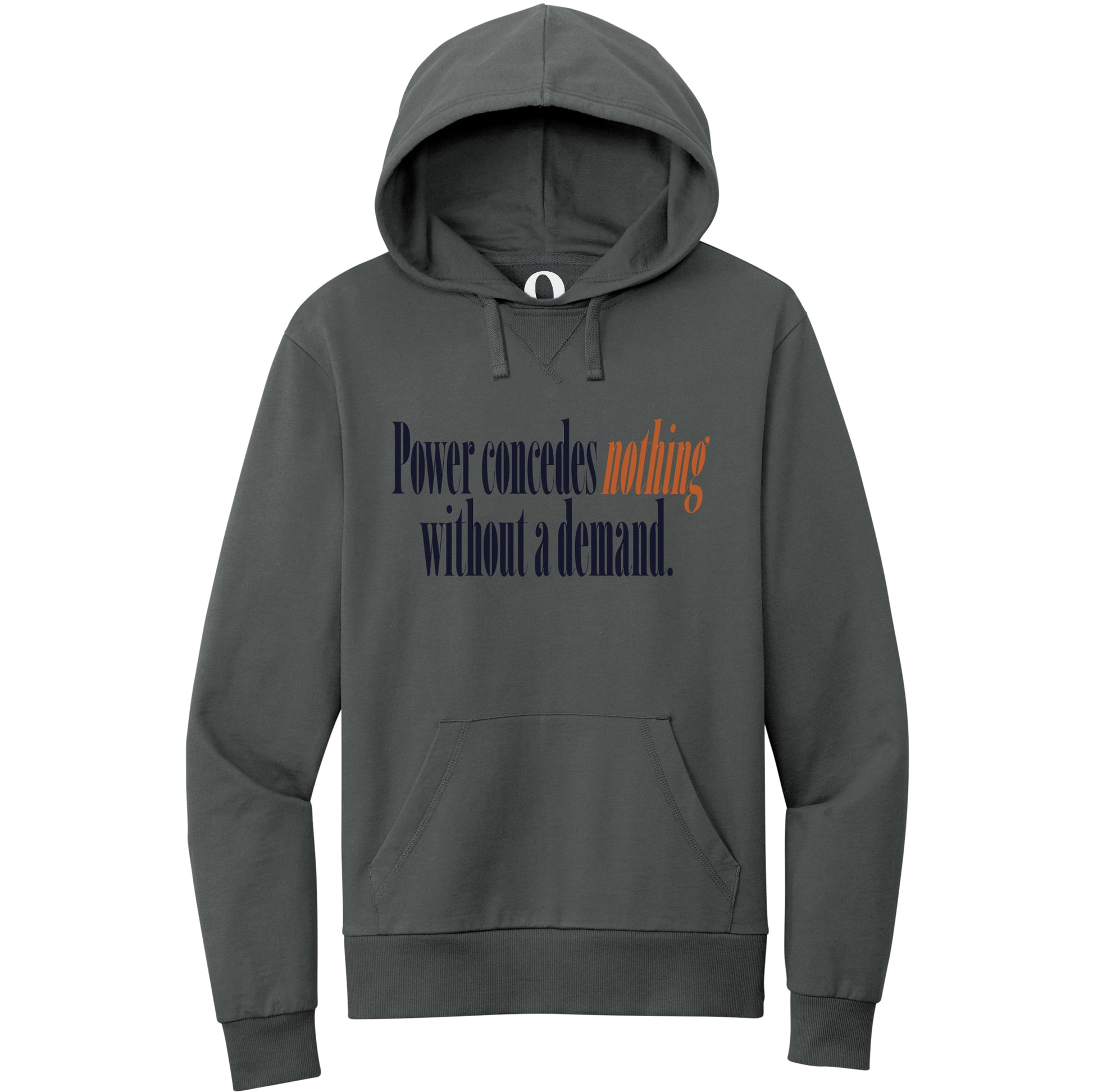 "Power concedes nothing without a demand." Quorum Pullover Hoodie front print in Terrain Grey