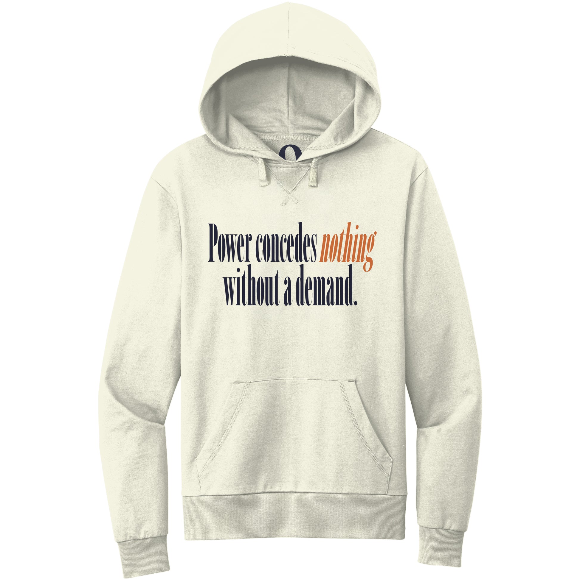 "Power concedes nothing without a demand." Quorum Pullover Hoodie front print in White Sand
