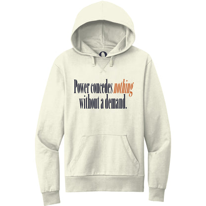 "Power concedes nothing without a demand." Quorum Pullover Hoodie front print in White Sand