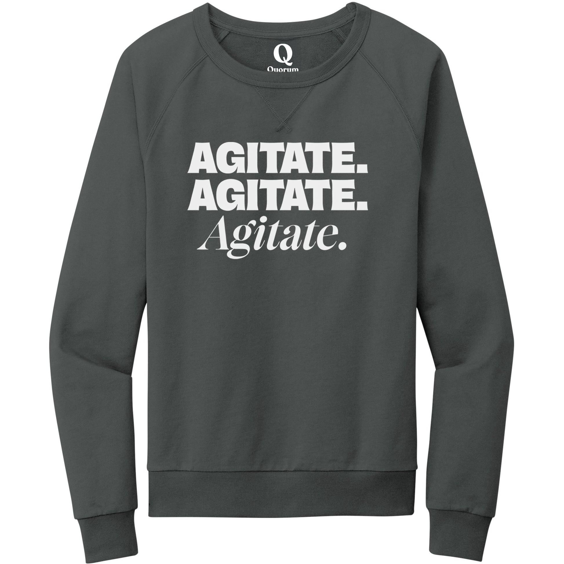 "Agitate. Agitate. Agitate." Quorum Crewneck Sweatshirt editorial print in Terrain Grey