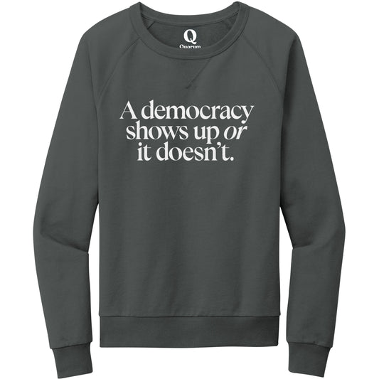 "A democracy shows up or it doesn't." Quorum Crewneck Sweatshirt editorial print in Terrain Grey