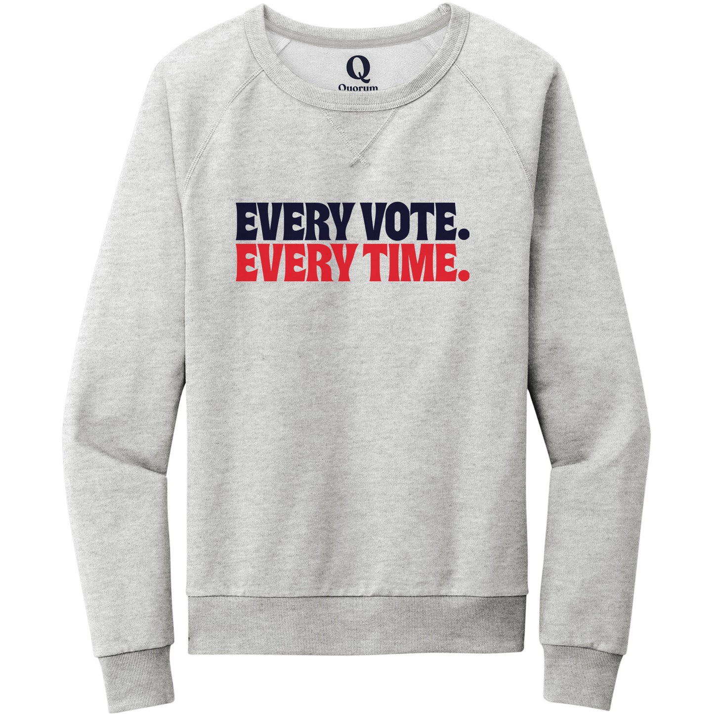 "Every Vote. Every Time." Quorum Crewneck Sweatshirt front print in Granite Grey Heather