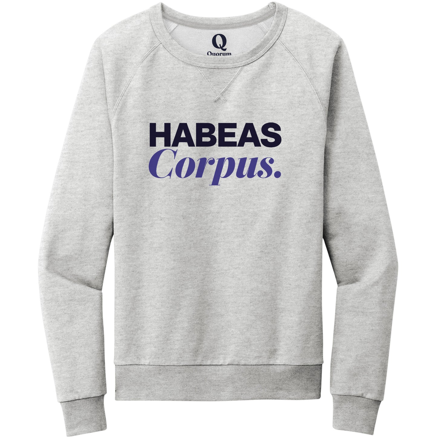 "Habeas Corpus." Quorum Crewneck Sweatshirt front print in Granite Grey Heather