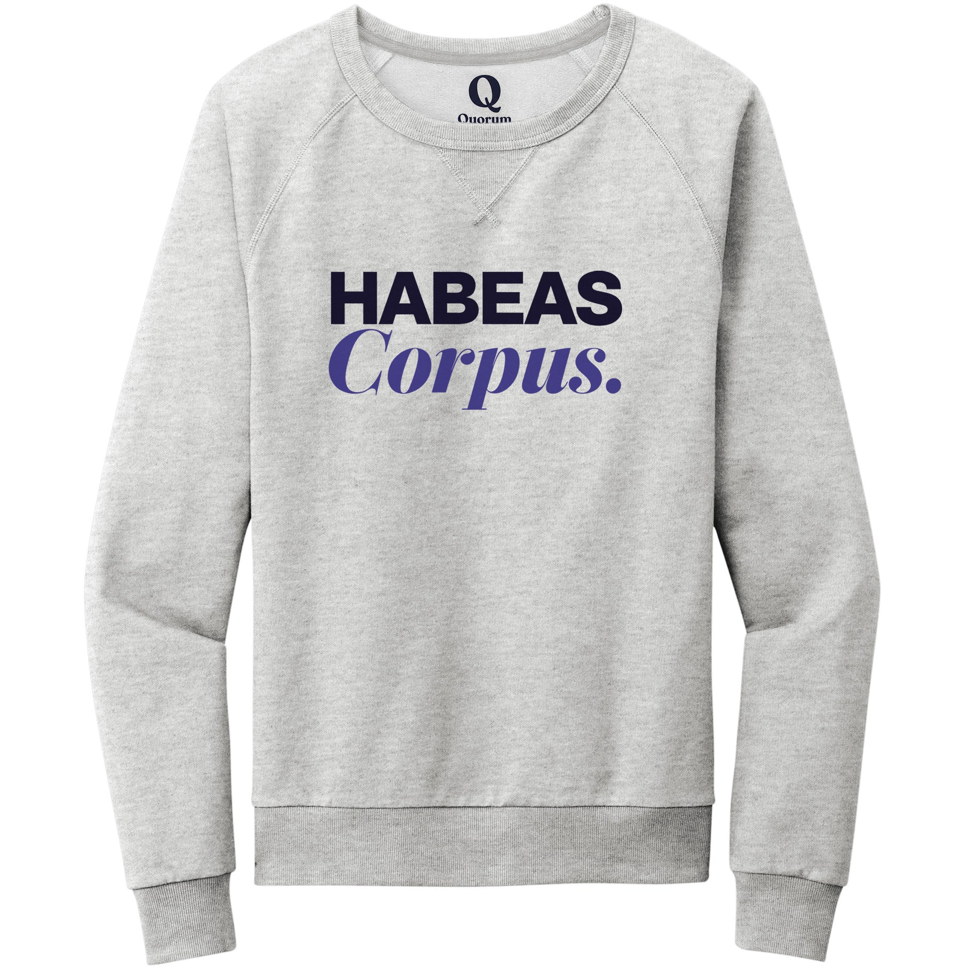 "Habeas Corpus." Quorum Crewneck Sweatshirt front print in Granite Grey Heather