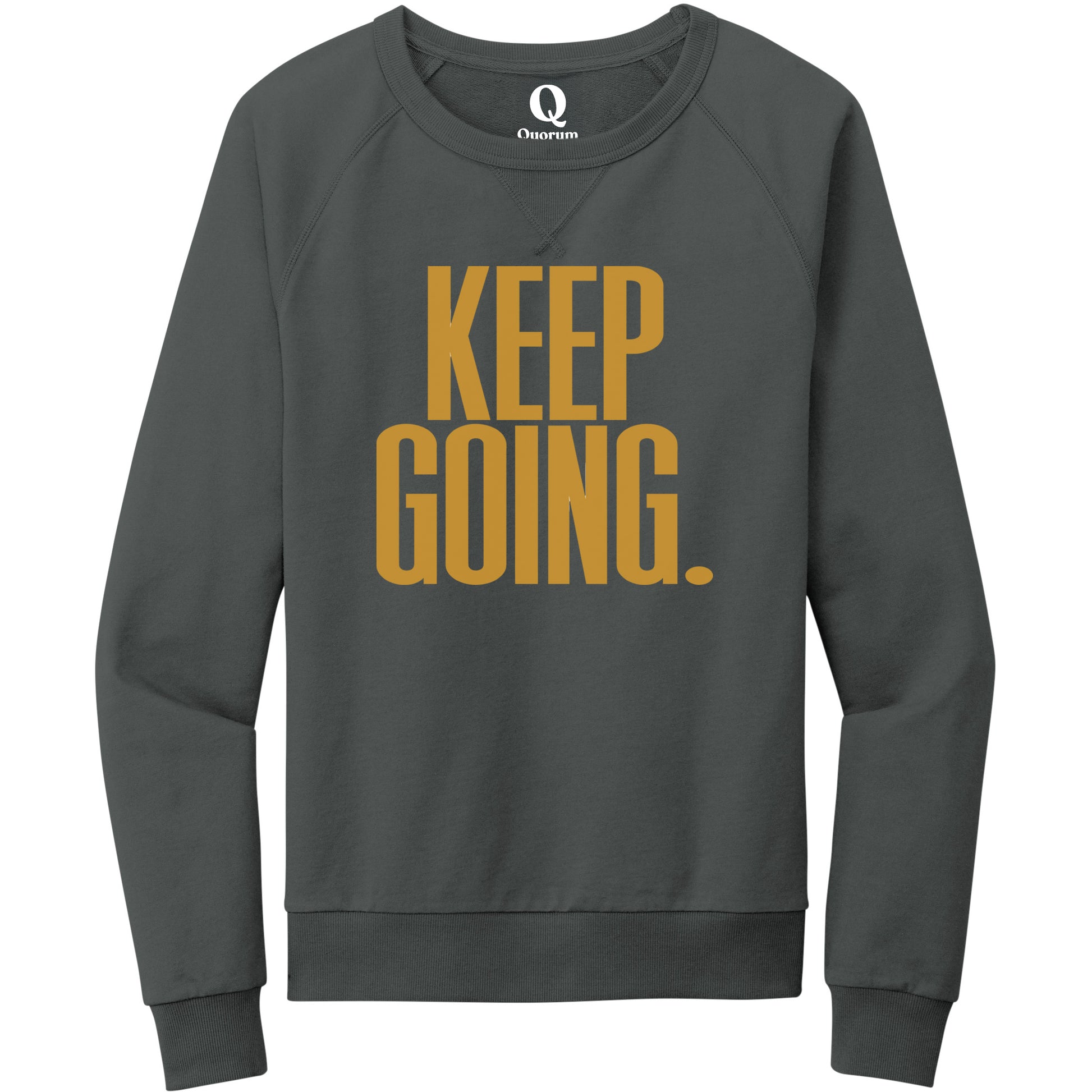 "Keep Going." Quorum Crewneck Sweatshirt front print in Terrain Grey