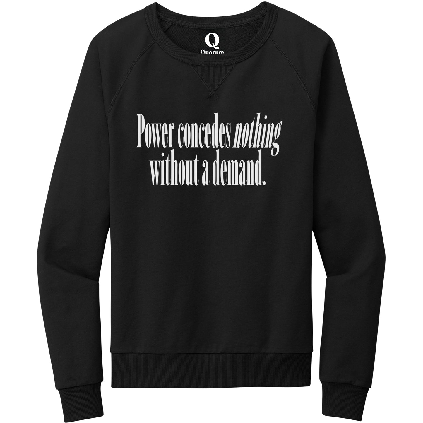 "Power concedes nothing without a demand." Quorum Crewneck Sweatshirt editorial print in Deep Black