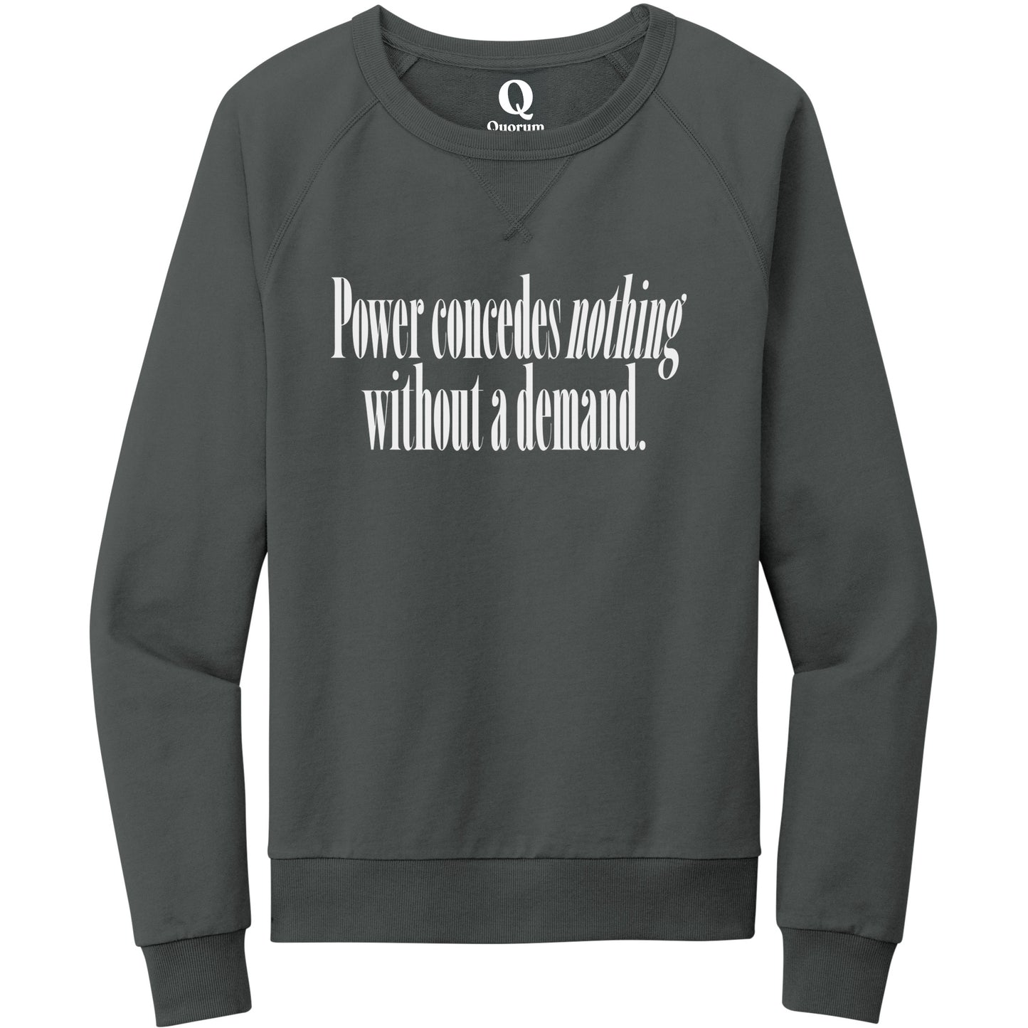 "Power concedes nothing without a demand." Quorum Crewneck Sweatshirt editorial print in Terrain Grey